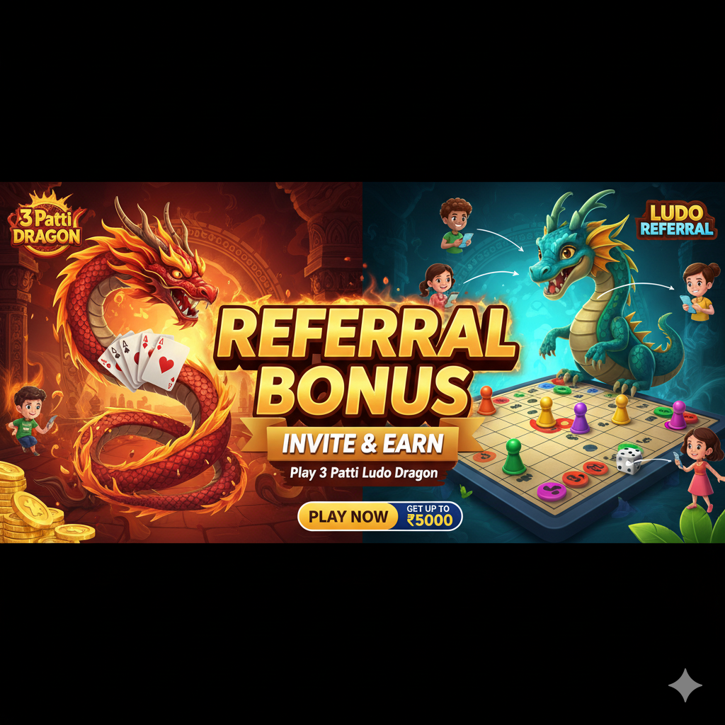 3 Patti Ludo Dragon Referral Bonus – Invite & Earn Offer
