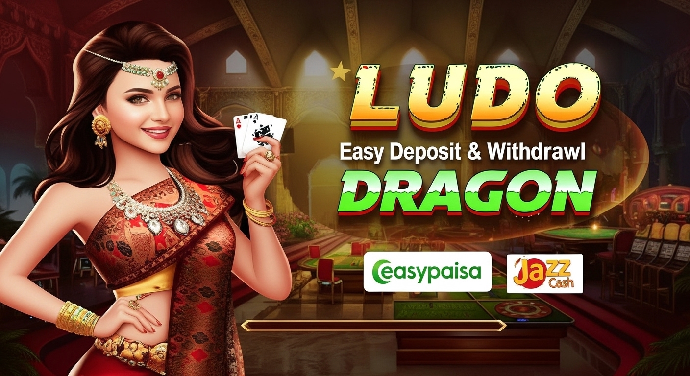 Ludo Dragon Easy Deposit & Withdrawal Using Easypaisa & JazzCash