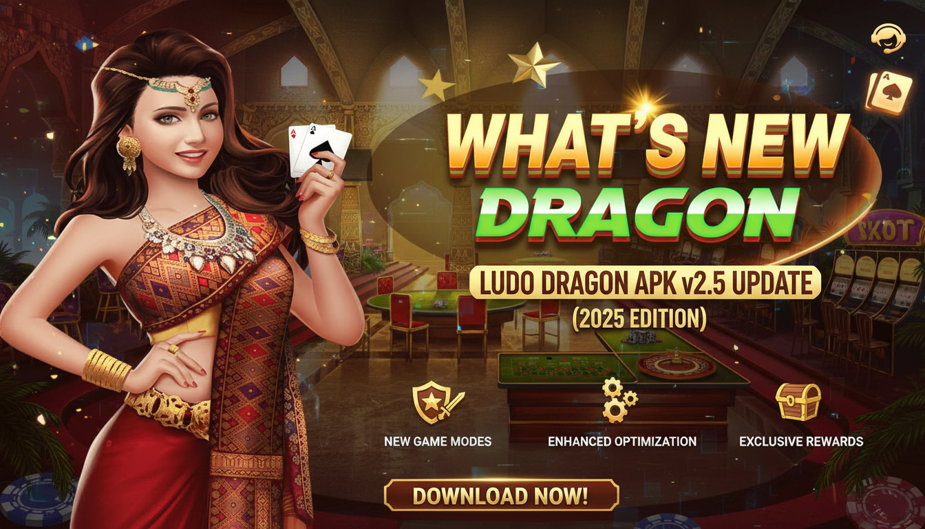 What’s New in Ludo Dragon APK v2.5 Update (2025 Edition)